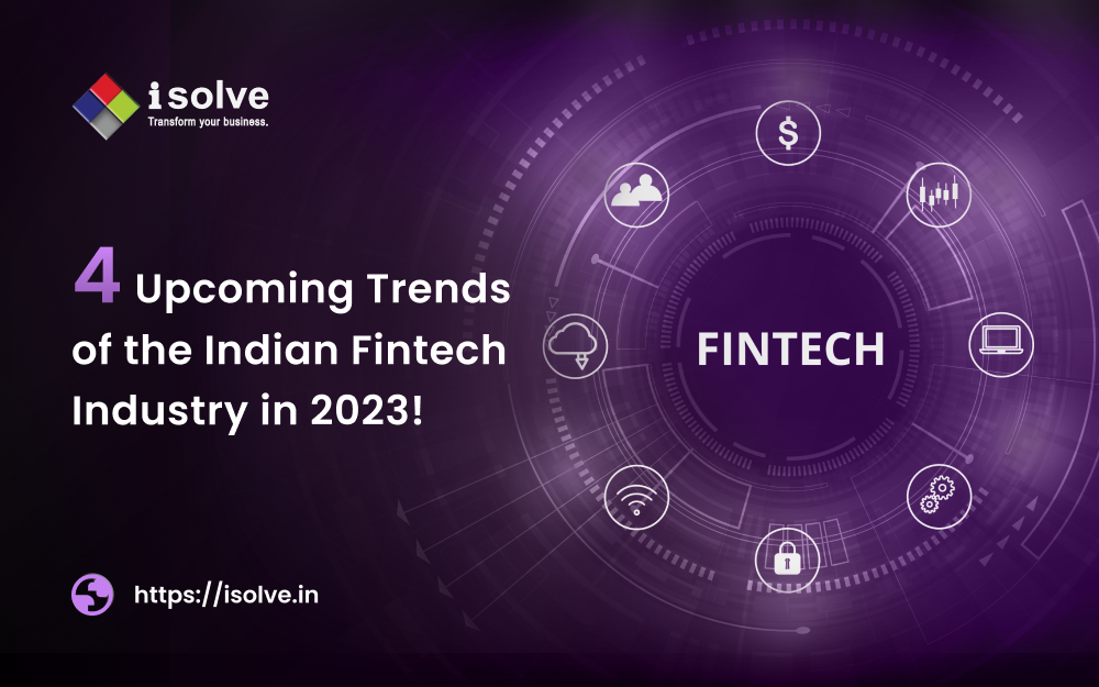 4 Upcoming Trends of the Indian Fintech Industry in 2023!