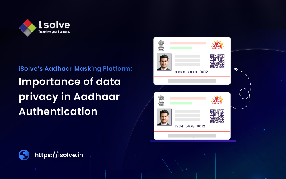 Importance of data privacy in Aadhaar Authentication: How iStart-iMask can help?